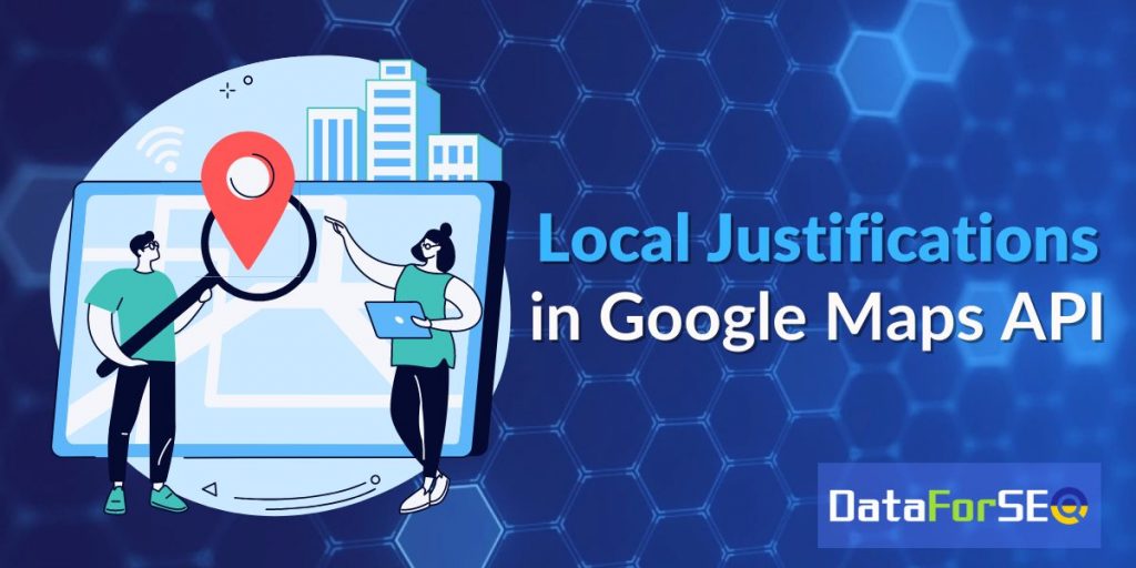 Local Justifications in Google Maps SERP API!